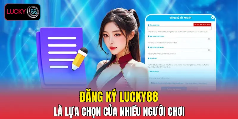 Đăng ký LUCKY88 là lựa chọn của nhiều người chơi Đăng ký LUCKY88 là lựa chọn của nhiều người chơi