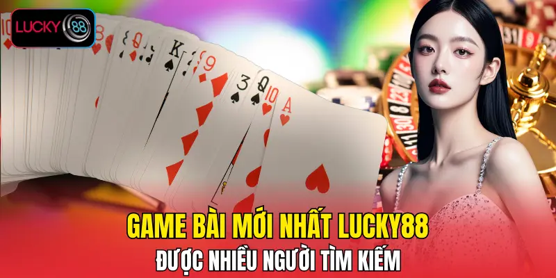 “Game bài mới nhất LUCKY88” được nhiều người tìm kiếm “Game bài mới nhất LUCKY88” được nhiều người tìm kiếm